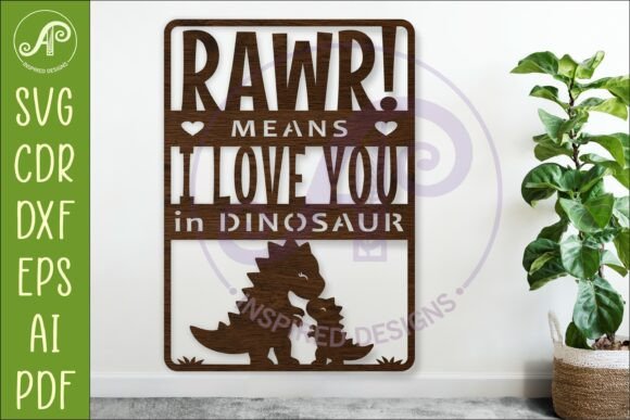 Why the RAWR Means I Love You in Dinosaur Sign is the Perfect Prehistoric Touch for Your Space